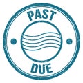 PAST DUE text on blue round postal stamp sign Royalty Free Stock Photo