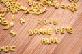 Pasta forming the text 2018 Bonne Fete Papa meaning Happy Fathers Day in French