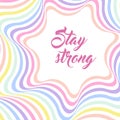 Pastel rainbow background, inspirational quote lettering - Stay strong Royalty Free Stock Photo