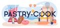 Pastry-cook typographic header. Professional confectioner chef. Sweet baker