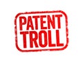 Patent Troll - use of patent infringement claims to win court judgments for profit or to stifle competition, text stamp concept