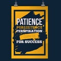 Patience persistance typography recipe for success. Rough poster design. Vector phrase on dark background. Best for Royalty Free Stock Photo