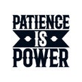 Patience is power