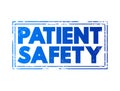 Patient Safety - prevention of errors and adverse effects to patients associated with health care, text concept stamp