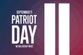 Patriot Day. September 11. Template for background, banner, card, poster with text inscription. Vector EPS10 illustration Royalty Free Stock Photo