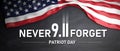 Patriot Day. 9 11 USA Never Forget. Text and America flag on black. Remember September 11. 3d render Royalty Free Stock Photo