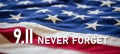 Patriot Day. 9 11 USA Never Forget. White text on US America flag. Remember September 11, 2001 Royalty Free Stock Photo