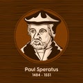 Paul Speratus 1484 - 1551 was a Catholic priest who became a Protestant preacher, reformer and hymn-writer