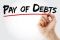 Pay of debts text with marker, business concept