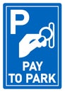 Pay parking sign, blue information sign with P letter, a hand inserting money and text.