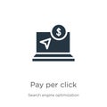 Pay per click icon vector. Trendy flat pay per click icon from search engine optimization collection isolated on white background Royalty Free Stock Photo