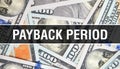 Payback Period text Concept Closeup. American Dollars Cash Money,3D rendering. Payback Period at Dollar Banknote. Financial USA