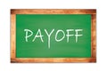 PAYOFF text written on green school board