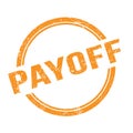 PAYOFF text written on orange grungy round stamp