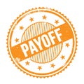 PAYOFF text written on orange grungy round stamp