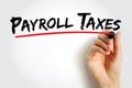 Payroll Taxes are the taxes employees and employers pay on wages, tips and salaries, text concept background