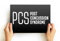 PCS Post-concussion syndrome - set of symptoms that may continue for weeks or more after a concussion, acronym medical concept on Royalty Free Stock Photo