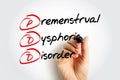 PDD Premenstrual Dysphoric Disorder - mood disorder characterized by emotional, cognitive, and physical symptoms during the luteal