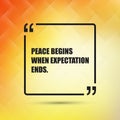 Peace Begins When Expectation Ends - Inspirational Quote, Slogan, Saying on an Abstract Yellow Background