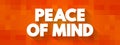 Peace Of Mind text quote, concept background Royalty Free Stock Photo