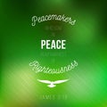 Peacemakers who sow in peace reap a harvest of righteousness from james Royalty Free Stock Photo