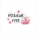 PECTICIDE FREE hand drawn vector illustration. Black Lettering with green and pink plant on white background.Minimalist, cartoon