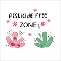 PECTICIDE FREE ZONE hand drawn vector illustration. Black lettering with green and pink plant on white background.Minimalist,