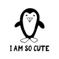 penguin and lettering i am so cute. nursery poster template, animal. hand drawn doodle style. vector, minimalism Royalty Free Stock Photo