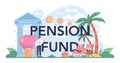 Pension fund typographic header. Saving money for retirement