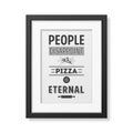 People disappoint pizza is eternal - Quote typographical Background