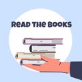 People love reading poster. Cartoon human hands holding books stack. Arms with textbooks. Literature lovers and