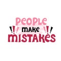 People make mistakes. Motivational quote