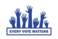 People\'s hands raised up. Every vote matters. Voting and election concept. Vector illustration