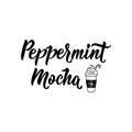 Peppermint mocha. Lettering. calligraphy vector illustration. Ink illustration