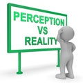 Perception Vs Reality Sign Compares Thought Or Imagination With Realism - 3d Illustration