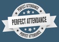 perfect attendance round ribbon isolated label. perfect attendance sign.