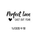 Perfect love cast out fear. Lettering. calligraphy vector. Ink illustration