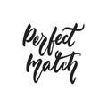 Perfect match - hand drawn wedding romantic lettering phrase isolated on the white background. Fun brush ink vector Royalty Free Stock Photo