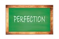 PERFECTION text written on green school board