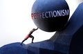 Perfectionism as a problem that makes life harder - symbolized by a person pushing weight with word Perfectionism to show that