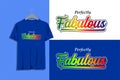 Perfectly fabulous, rainbow color design typography quote for t-shirt Royalty Free Stock Photo