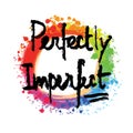 Perfectly imperfect lettering on colorful backgound