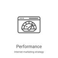 performance icon vector from internet marketing strategy collection. Thin line performance outline icon vector illustration.