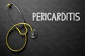 Pericarditis - Text on Chalkboard. 3D Illustration. Royalty Free Stock Photo
