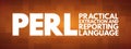 PERL - Practical Extraction and Reporting Language acronym, technology concept background
