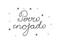 Perro enojado phrase handwritten with a calligraphy brush. Angry dog in spanish. Modern brush calligraphy. Isolated word black