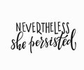 She persisted t-shirt quote lettering. Royalty Free Stock Photo