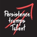 Persistence trumps talent quote lettering.