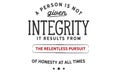 A person is not given integrity