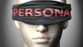 Persona can make things harder to see or makes us blind to the reality - pictured as word Persona on a blindfold to symbolize